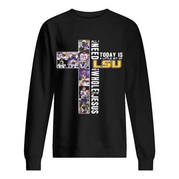 All I Need Today Is A Little Bit Of LSU tiger And Whole Lot Of Jesus shirt