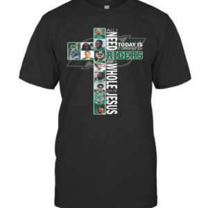 All I Today Is A Little Bit Of Riders And A Lot Of Jesus T-Shirt