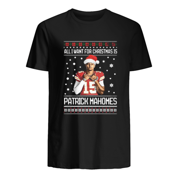 All I Want For Christmas Patrick Mahomes Ugly T-Shirt