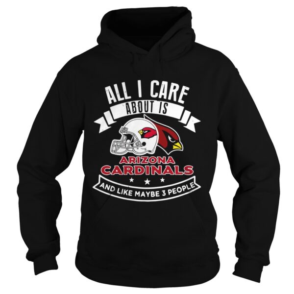 All I care about is Arizona Cardinals and like maybe 3 people shirt