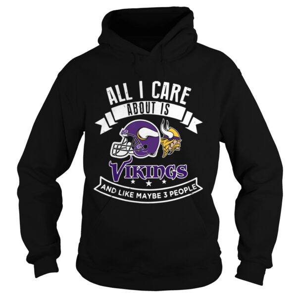 All I care about is Vikings and like maybe 3 people shirt