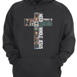 All I need today is a little bit of Athletics and a whole lot of jesus shirt