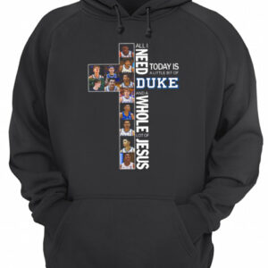 All I need today is a little bit of Duke and a whole lot of Jesus shirt