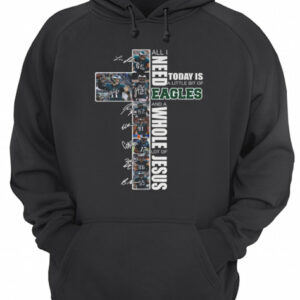 All I need today is a little bit of Eagles and a whole lot of Jesus shirt 2 All I need today is a little bit of Eagles and a whole lot of Jesus shirt 3