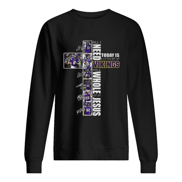 All I need today is a little bit of Vikings a whole lot of Jesus shirt