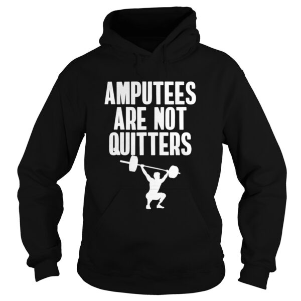 Amputee Are Not Quitters Humor Life Pride Leg Arm Recovery shirt