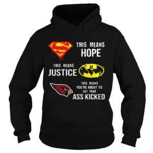 Arizona Cardinals Superman Means Hope Batman Justice Ass Kicked shirt Arizona Cardinals Superman Means Hope Batman Justice Ass Kicked shirt