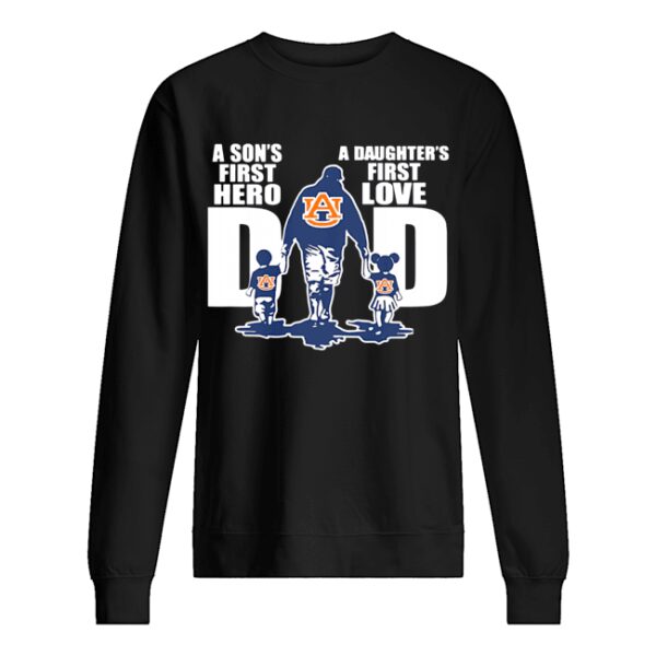 Auburn Tigers Dad A Son’s First Hero And A Daughter’s First Love shirt