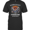 Auburn Tigers Damn Right I Am A Auburn Fan Now And Forever T-Shirt