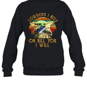 Baby Yoda Cowboys I Need Or Kill You I Will Vintage T-Shirt