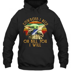 Baby Yoda Cowboys I Need Or Kill You I Will Vintage T-Shirt 2 Baby Yoda Cowboys I Need Or Kill You I Will Vintage T Shirt 3