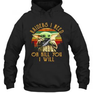 Baby Yoda Raiders I Need Or Kill You I Will Vintage T-Shirt 2 Baby Yoda Raiders I Need Or Kill You I Will Vintage T Shirt 3