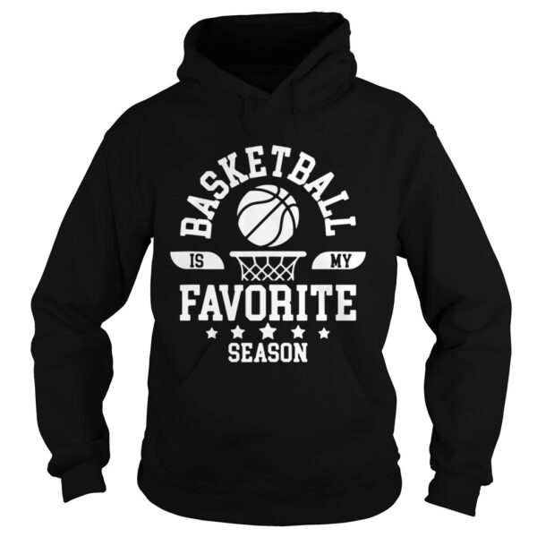 Basketball Is My Favorite Season Basketball Team shirt