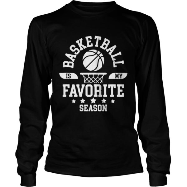 Basketball Is My Favorite Season Basketball Team shirt