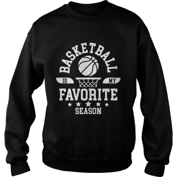 Basketball Is My Favorite Season Basketball Team shirt