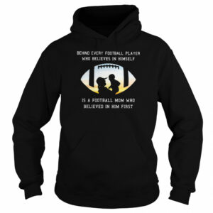 Behind Every Football Player Who Believe In Himself Is A Football Mom shirt 2 Behind Every Football Player Who Believe In Himself Is A Football Mom shirt 3