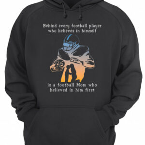 Behind every football player who believes in himself is a football mom shirt 2 Behind every football player who believes in himself is a football mom shirt 3