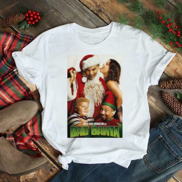 Best Christmas Movies Of All Time Bad Santa shirt