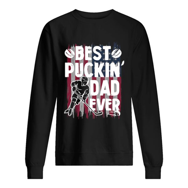 Best Puckin’ Dad Ever Hockey American Flag shirt