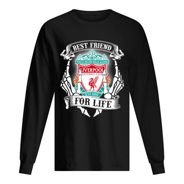 Best friends you’ll never walk alone Liverpool football club for life shirt