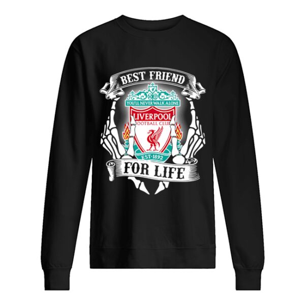 Best friends you’ll never walk alone Liverpool football club for life shirt