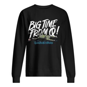 Big time from Quentin Westberg shirt Big time from Quentin Westberg shirt