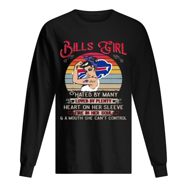 Bills girls hated by many loved by plenty heart on her sleeve fire in her soul shirt