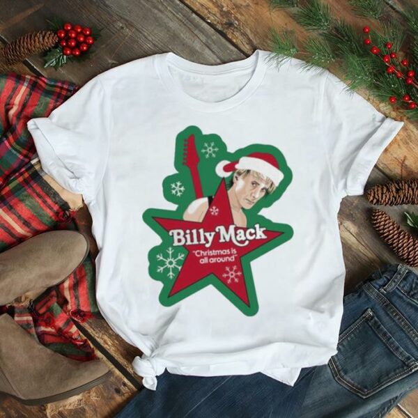 Billy Mack Christmas is all around Christmas 2022 t shirt