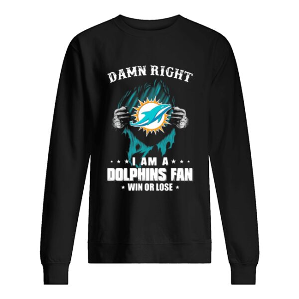 Blood insides damn right I am a miami dolphins fan win or lose stars shirt