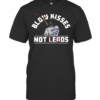 Blow Kisses Not Leads Graterol 48 T-Shirt