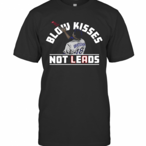Blow Kisses Not Leads T-Shirt