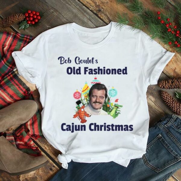 Bob Goulet’s Old Fashioned Cajun Christmas Scrooged shirt