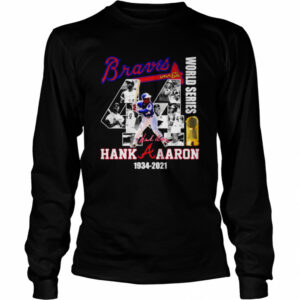 Braves 44 World Series Hank Aaron 1934 2021 shirt Braves 44 World Series Hank Aaron 1934 2021 shirt