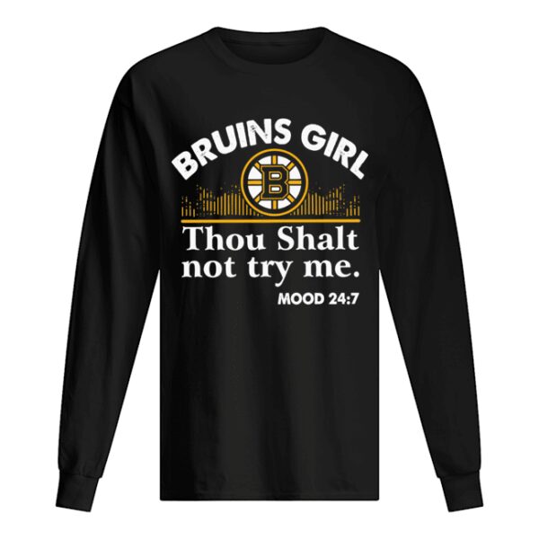 Bruins girl thou shalt not try me mood 24 7 shirt