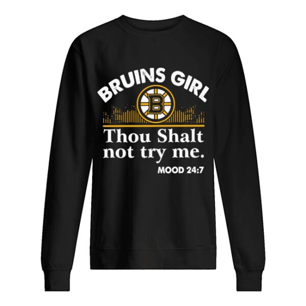 Bruins girl thou shalt not try me mood 24 7 shirt