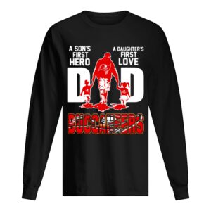 Buccaneers Dad A Son’s First Hero A Daughter’s First Love shirt Buccaneers Dad A Son’s First Hero A Daughter’s First Love shirt