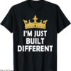 Built Different T-Shirt Crown Is Build By Different T-Shirt