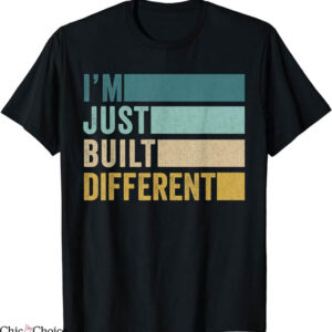 Built Different T-Shirt I Am Just Built T-Shirt Trending