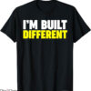 Built Different T-Shirt I Built Different Tee Shirt