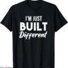 Built Different T-Shirt Just Built Different Shirt Trending
