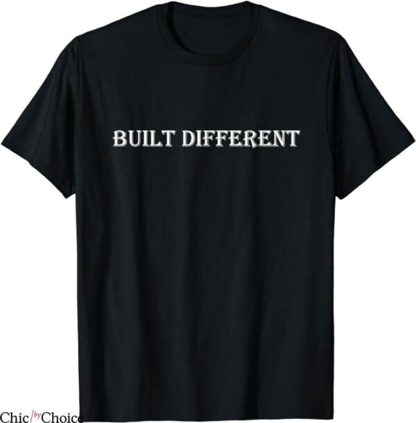 Built Different T-Shirt Trending