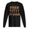 Burn It Down Shirt