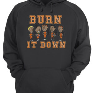 Burn It Down Shirt 2 Burn It Down Shirt 3