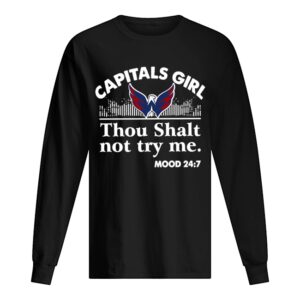 Capitals girl thou shalt not try me mood 24 7 shirt Capitals girl thou shalt not try me mood 24 7 shirt