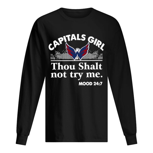 Capitals girl thou shalt not try me mood 24 7 shirt