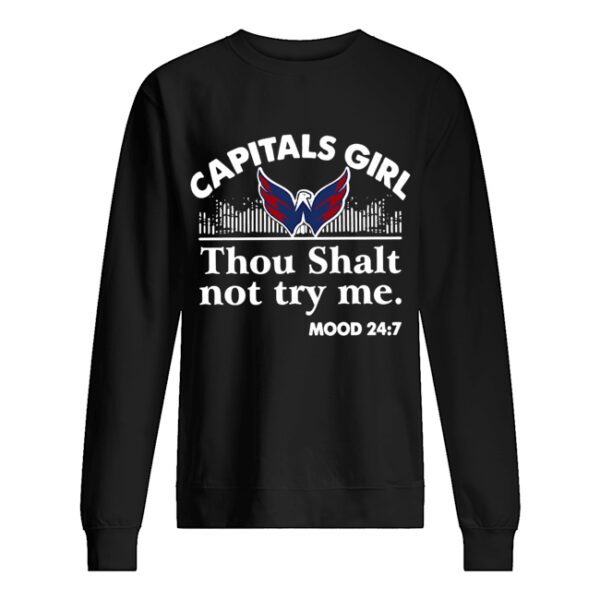 Capitals girl thou shalt not try me mood 24 7 shirt