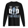 Carolina Tar Heels A Son’s First Hero Dad A Daughter’s First Love shirt