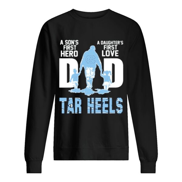 Carolina Tar Heels Chargers Dad a son’s first Hero a Daughter’s first love shirt