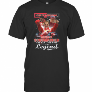 Champion Michael Schumacher The Man The Myth The Legend T-Shirt