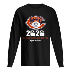 Chicago Bears 2020 The Year When Shit Got Real #Quarantined shirt Chicago Bears 2020 The Year When Shit Got Real #Quarantined shirt